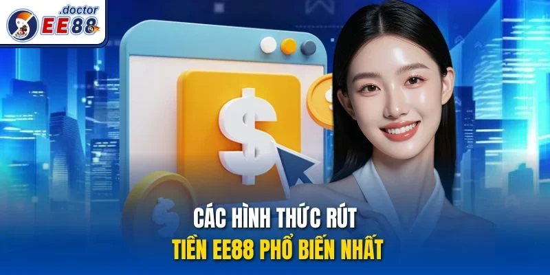 Các hình thức rút tiền ee88 phổ biến nhất