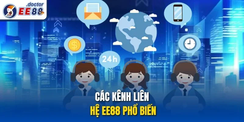 Các kênh liên hệ ee88 phổ biến