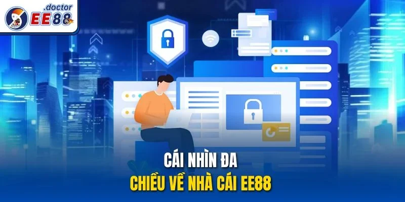 Cái nhìn đa chiều về nhà cái ee88 