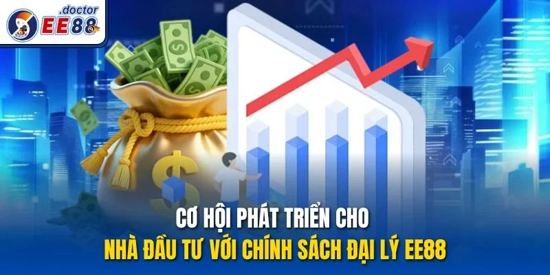 Cơ hội phát triển cho nhà đầu tư với chính sách đại lý ee88