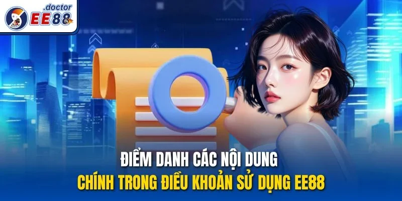 Điểm danh các nội dung chính trong Điều khoản sử dụng ee88