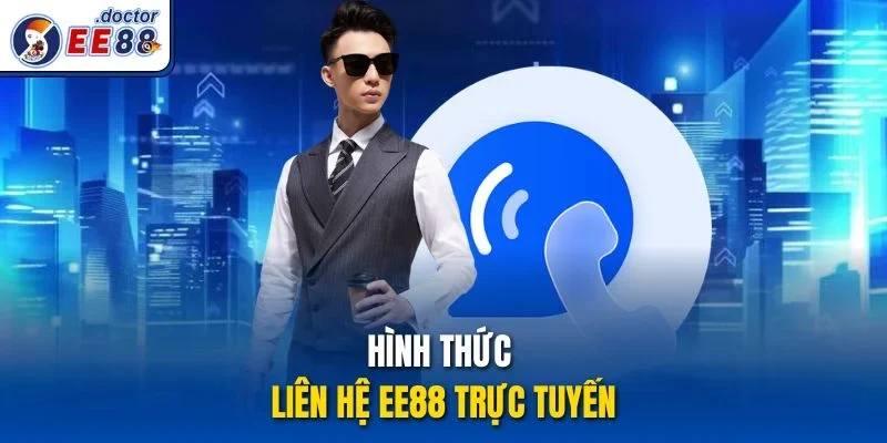 Hình thức liên hệ ee88 trực tuyến