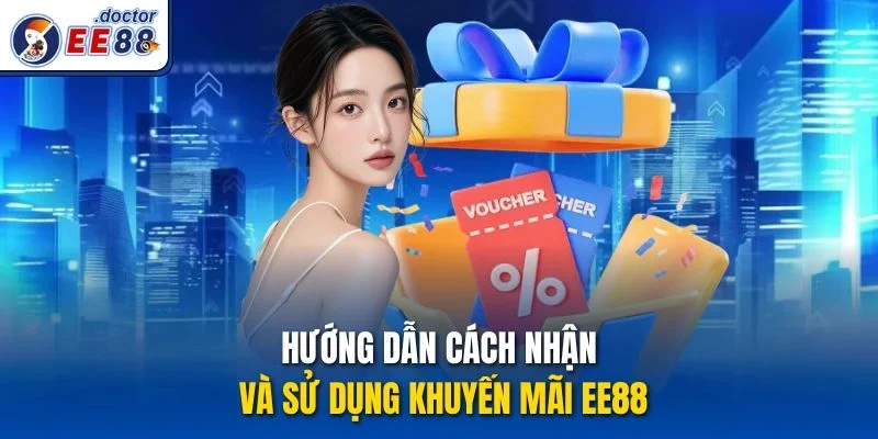 Hướng dẫn cách nhận và sử dụng khuyến mãi ee88