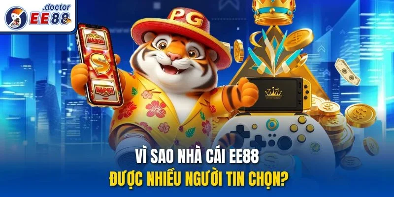 Vì sao nhà cái ee88 được nhiều người tin chọn?