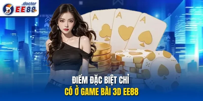 Điểm đặc biệt chỉ có ở game bài 3D ee88